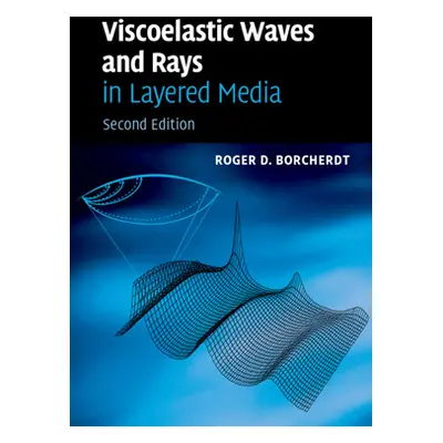 "Viscoelastic Waves and Rays in Layered Media" - "" ("Borcherdt Roger D.")