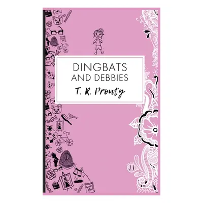 "Dingbats and Debbies" - "" ("Prouty T. R.")