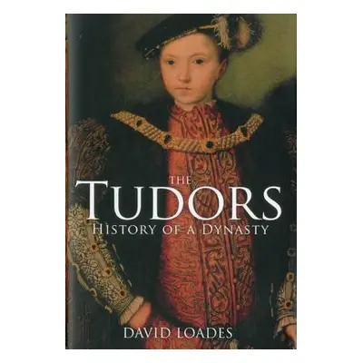 "The Tudors: History of a Dynasty" - "" ("Loades David")