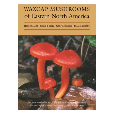 "Waxcap Mushrooms of Eastern North America" - "" ("Bessette Alan")