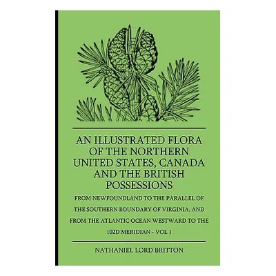 "An Illustrated Flora Of The Northern United States, Canada And The British Possessions - From N