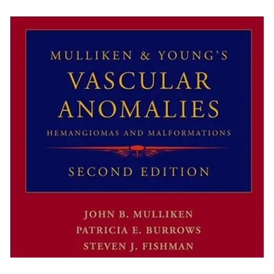 "Mulliken & Young's Vascular Anomalies: Hemangiomas and Malformations" - "" ("Mulliken John B.")