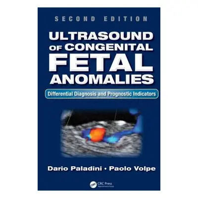 "Ultrasound of Congenital Fetal Anomalies: Differential Diagnosis and Prognostic Indicators, Sec