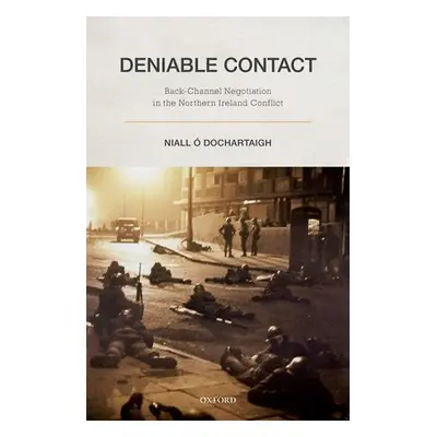 "Deniable Contact: Back-Channel Negotiation in Northern Ireland" - "" (". Dochartaigh Niall")