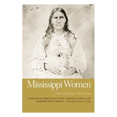 "Mississippi Women: Their Histories, Their Lives" - "" ("Payne Elizabeth Anne")