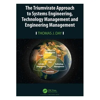 "The Triumvirate Approach to Systems Engineering, Technology Management and Engineering Manageme