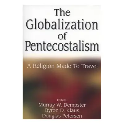 "The Globalization of Pentecostalism" - "" ("Dempster Murray")