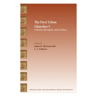 "The First Urban Churches 5: Colossae, Hierapolis, and Laodicea" - "" ("Harrison James R.")