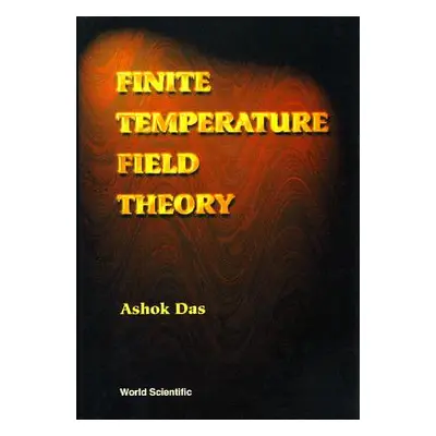 "Finite Temperature Field Theory" - "" ("Das Ashok")