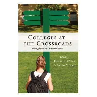 "Colleges at the Crossroads: Taking Sides on Contested Issues" - "" ("Steinberg Shirley R.")