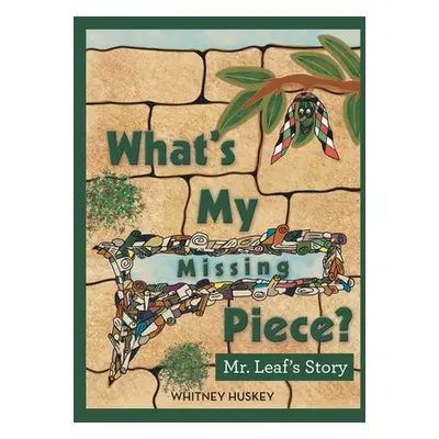 "What's My Missing Piece?: Mr. Leaf's Story Mr. Root' Story" - "" ("Huskey Whitney")