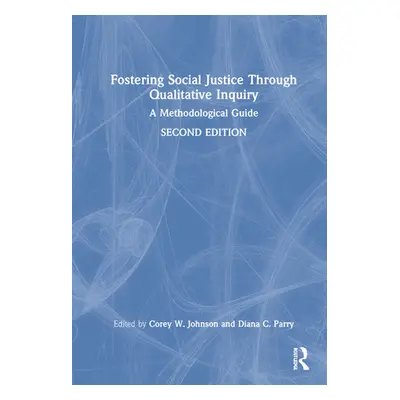 "Fostering Social Justice through Qualitative Inquiry: A Methodological Guide" - "" ("Johnson Co