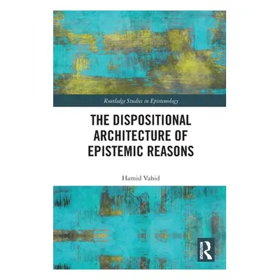 "The Dispositional Architecture of Epistemic Reasons" - "" ("Vahid Hamid")