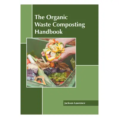 "The Organic Waste Composting Handbook" - "" ("Lawrence Jackson")