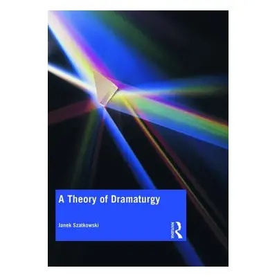 "A Theory of Dramaturgy" - "" ("Szatkowski Janek")