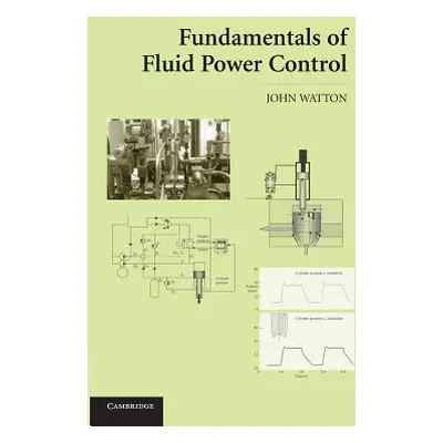 "Fundamentals of Fluid Power Control" - "" ("Watton John")