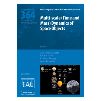 "Multi-Scale (Time and Mass) Dynamics of Space Objects (Iau S364)" - "" ("Celletti Alessandra")