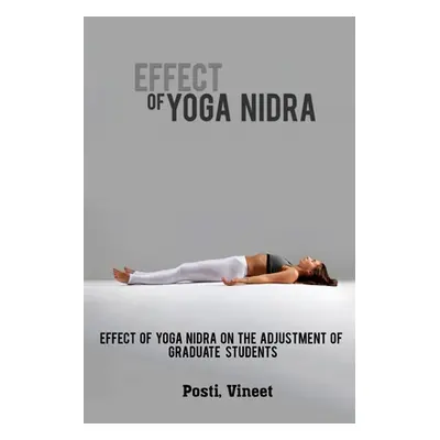 "Effect of Yoga Nidra on the Adjustment of Graduate Students" - "" ("Vineet Posti")