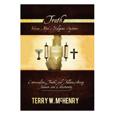 "Truth Versus Man'S Religious Systems" - "" ("McHenry Terry W.")