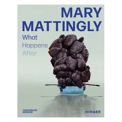 "Mary Mattingly: What Happens After" - "" ("Bell Nicholas")