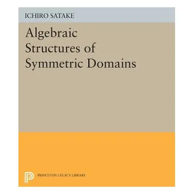 "Algebraic Structures of Symmetric Domains" - "" ("Satake Ichiro")