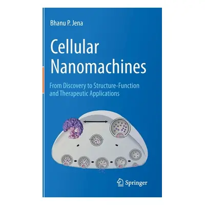 "Cellular Nanomachines: From Discovery to Structure-Function and Therapeutic Applications" - "" 