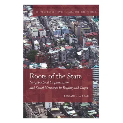 "Roots of the State: Neighborhood Organization and Social Networks in Beijing and Taipei" - "" (