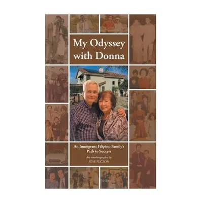 "My Odyssey with Donna: An Immigrant Filipino Family's Path to Success" - "" ("Peczon Jose")