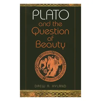 "Plato and the Question of Beauty" - "" ("Hyland Drew A.")