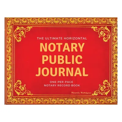 "The Ultimate Notary Public Journal: One Per Page Notary Record Book" - "" ("Rodriguez Victoria"