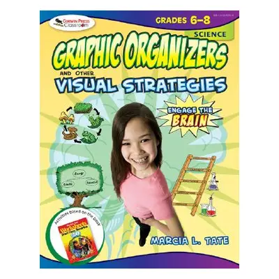 "Engage the Brain: Graphic Organizers and Other Visual Strategies, Science, Grades 6-8" - "" ("T