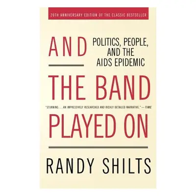 "And the Band Played on: Politics, People, and the AIDS Epidemic" - "" ("Shilts Randy")