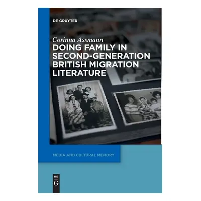 "Doing Family in Second-Generation British Migration Literature" - "" ("Assmann Corinna")