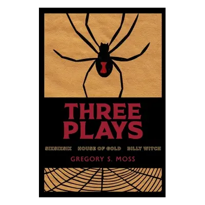 "Three Plays: sixsixsix - House of Gold - Billy Witch" - "" ("Moss Gregory S.")