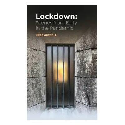 "Lockdown: Scenes from Early in the Pandemic" - "" ("Austin-Li Ellen")