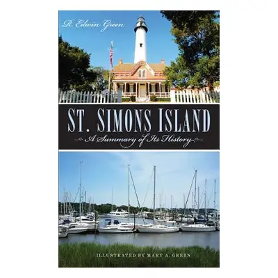 "St. Simons Island: A Summary of Its History" - "" ("Green R. Edwin")