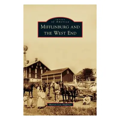 "Mifflinburg and the West End" - "" ("Huffines Marion Lois")