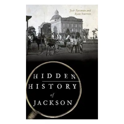 "Hidden History of Jackson" - "" ("Foreman Josh")