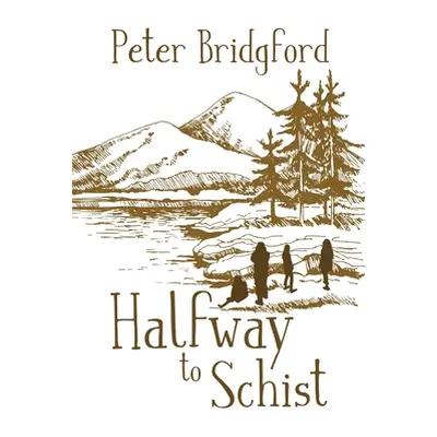 "Halfway to Schist" - "" ("Bridgford Peter")