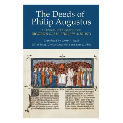 "The Deeds of Philip Augustus: An English Translation of Rigord's Gesta Philippi Augusti" - "" (