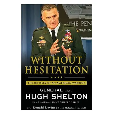 "Without Hesitation: The Odyssey of an American Warrior" - "" ("Shelton Hugh")