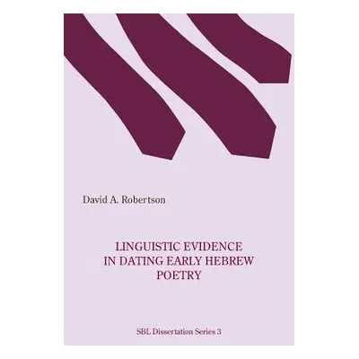 "Linguistic Evidence in Dating Early Hebrew Poetry" - "" ("Robertson David A.")