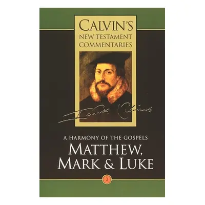 "Calvin's New Testament Commentaries: Matthew, Mark & Luke" - "" ("Calvin John")