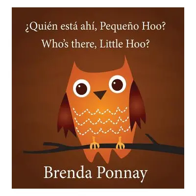 "Who's there, Little Hoo? / Quin est ah, Pequeo Hoo?" - "" ("Ponnay Brenda")