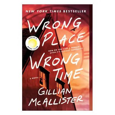 "Wrong Place Wrong Time: A Reese's Book Club Pick" - "" ("McAllister Gillian")