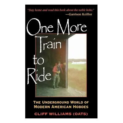 "One More Train to Ride: The Underground World of Modern American Hoboes" - "" ("Williams")