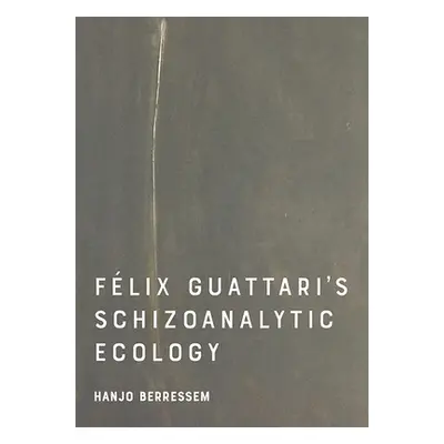 "Felix Guattari's Schizoanalytic Ecology" - "" ("Berressem Hanjo")