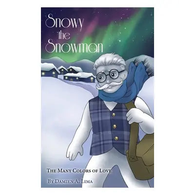 "Snowy the Snowman: The Many Colors of Love" - "" ("Lima Damien A.")