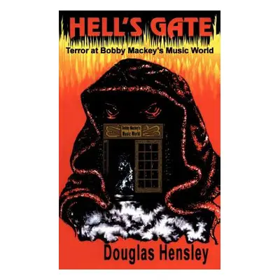 "Hell's Gate: Terror at Bobby Mackey's Music World" - "" ("Hensley Douglas")