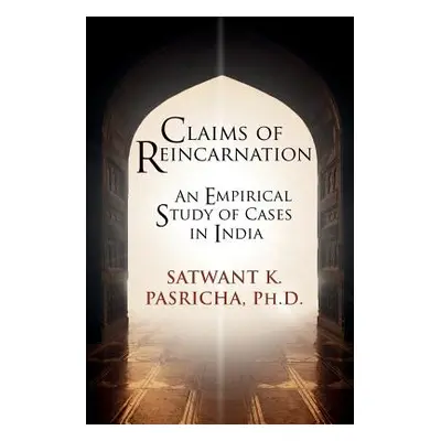 "Claims of Reincarnation: An Empirical Study of Cases in India" - "" ("Pasricha Satwant K.")